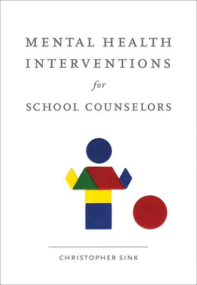 Mentális egészségügyi beavatkozások iskolai tanácsadók számára - Mental Health Interventions for School Counselors