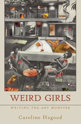 Furcsa lányok: Writing the Art Monster - Weird Girls: Writing the Art Monster