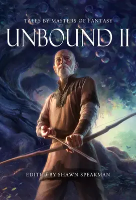 Unbound II: A fantázia mestereinek új meséi - Unbound II: New Tales by Masters of Fantasy