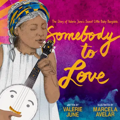 Valaki, akit szerethetsz: Valerie June édes kisbabájának, Banjolele-nek a története - Somebody to Love: The Story of Valerie June's Sweet Little Baby Banjolele
