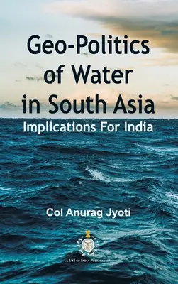 A víz geopolitikája Dél-Ázsiában: Következményei India számára - Geo-Politics of Water in South Asia: Implications For India