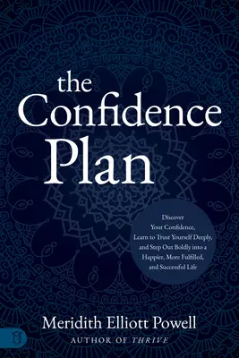 The Confidence Plan (A magabiztossági terv): A Guided Journal: Fedezd fel az önbizalmadat, tanulj meg mélyen bízni magadban, és lépj bátran egy boldogabb, kiteljesedettebb életbe - The Confidence Plan: A Guided Journal: Discover Your Confidence, Learn to Trust Yourself Deeply, and Step Out Boldly Into a Happier, More Fulfilled an