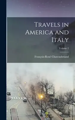 Utazások Amerikában és Olaszországban; 2. kötet - Travels in America and Italy; Volume 2