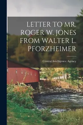 Walter L. Pforzheimer levele Roger W. Jones úrhoz - Letter to Mr. Roger W. Jones from Walter L. Pforzheimer