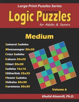 Activity Book: Logikai rejtvények felnőtteknek és időseknek: Szamuráj Sudoku, Minesweeper, Cross Sudoku, Kakuro, Hitori, Sli - Activity Book: Logic Puzzles for Adults & Seniors: 500 Medium Puzzles (Samurai Sudoku, Minesweeper, Cross Sudoku, Kakuro, Hitori, Sli