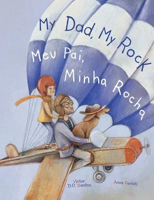 My Dad, My Rock / Meu Pai, Minha Rocha - Kétnyelvű angol és portugál (brazil) kiadás: Gyermek képeskönyv - My Dad, My Rock / Meu Pai, Minha Rocha - Bilingual English and Portuguese (Brazil) Edition: Children's Picture Book