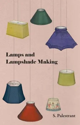 Lámpák és lámpaernyők készítése - Lamps and Lampshade Making