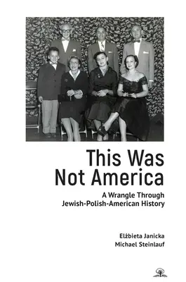 Ez nem Amerika volt: Vívódás a zsidó-lengyel-amerikai történelemben - This Was Not America: A Wrangle Through Jewish-Polish-American History