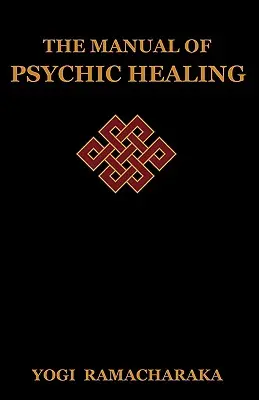 A pszichikus gyógyítás kézikönyve - The Manual of Psychic Healing