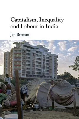 Kapitalizmus, egyenlőtlenség és munka Indiában - Capitalism, Inequality and Labour in India