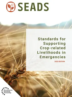 A vészhelyzetekben a termesztéssel kapcsolatos megélhetés támogatására vonatkozó szabványok - Standards for Supporting Crop-Related Livelihoods in Emergencies