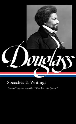 Frederick Douglass: Beszédek és írások (Loa #358) - Frederick Douglass: Speeches & Writings (Loa #358)