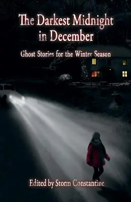 A legsötétebb decemberi éjfél: Szellemtörténetek a téli évszakra - The Darkest Midnight in December: Ghost Stories for the Winter Season