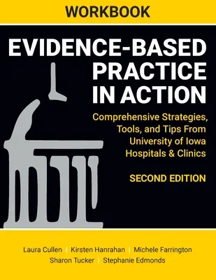 WORKBOOK for Evidence-Based Practice in Action, Second Edition: Átfogó stratégiák, eszközök és tippek az Iowai Egyetem kórházaiból és klinikáiról - WORKBOOK for Evidence-Based Practice in Action, Second Edition: Comprehensive Strategies, Tools, and Tips From University of Iowa Hospitals & Clinics