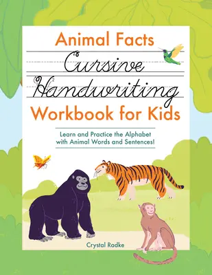 Animal Facts Cursive Handwriting Workbook for Kids: Tanuld és gyakorold az ábécét állatos szavakkal és mondatokkal! - Animal Facts Cursive Handwriting Workbook for Kids: Learn and Practice the Alphabet with Animal Words and Sentences!