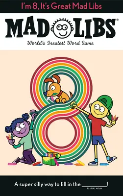 8 éves vagyok, ez nagyszerű Mad Libs: A világ legnagyszerűbb szójátéka - I'm 8, It's Great Mad Libs: World's Greatest Word Game