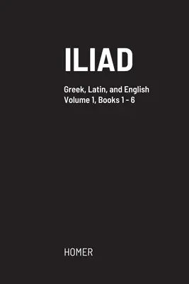 Iliász: Görög szöveg, latin betűvel és angol fordítással. - Iliad: Greek text with facing Latin crib, and English translation