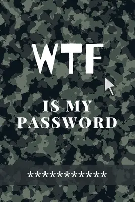 WTF Is my Password: Amazing Green Camouflage Logbook for all your Websites, Usernames and Passwords Small Size 6 x 9