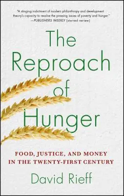 Az éhség gyalázata: Élelem, igazságosság és pénz a huszonegyedik században - The Reproach of Hunger: Food, Justice, and Money in the Twenty-First Century