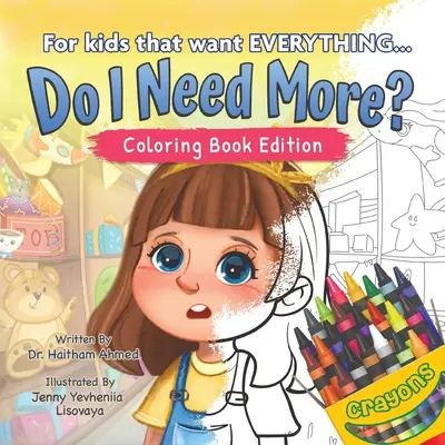 Szükségem van még többre? Mindent akaró gyerekeknek, színezőkönyv kiadás - Do I Need More?: For the Kids That Want EVERYTHING, Coloring Book Edition