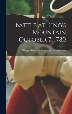 Csata a King's Mountain-nél 1780. október 7. - Battle at King's Mountain October 7, 1780