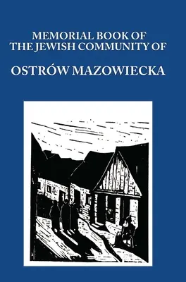 Az Ostrow Mazowieckai Zsidó Hitközség emlékkönyve (Yizkor) - Memorial (Yizkor) Book of the Jewish Community of Ostrow Mazowiecka