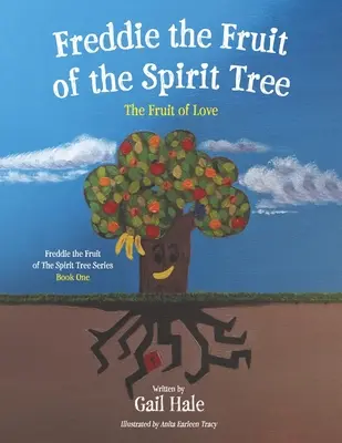 Freddie a Lélek fájának gyümölcse: A szeretet gyümölcse 1. kötet - Freddie the Fruit of the Spirit Tree: The Fruit of Love Volume 1
