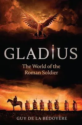 Gladius: A római katona világa - Gladius: The World of the Roman Soldier