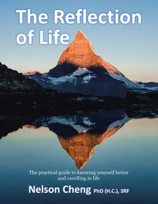 Az élet tükörképe: Gyakorlati útmutató ahhoz, hogy jobban megismerd önmagad és kitűnj az életben (Cheng (H C. ). Srf Nelson) - The Reflection of Life: The Practical Guide to Knowing Yourself Better and Excelling in Life (Cheng (H C. ). Srf Nelson)