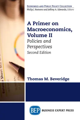 A makroökonómia alapjai, második kiadás, II. kötet: Politikák és perspektívák - A Primer on Macroeconomics, Second Edition, Volume II: Policies and Perspectives