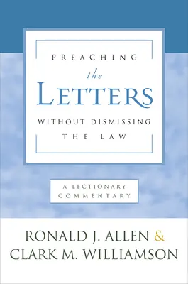 A levelek prédikálása a törvény elvetése nélkül: A Lectionary Commentary - Preaching the Letters Without Dismissing the Law: A Lectionary Commentary