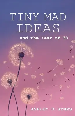 Apró őrült ötletek: És a harminchárom év - Tiny Mad Ideas: And the Year of Thirty-Three