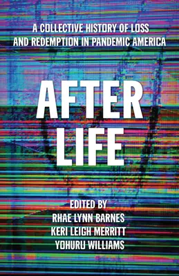 After Life: A veszteség és a megváltás kollektív története a pandémiás Amerikában - After Life: A Collective History of Loss and Redemption in Pandemic America