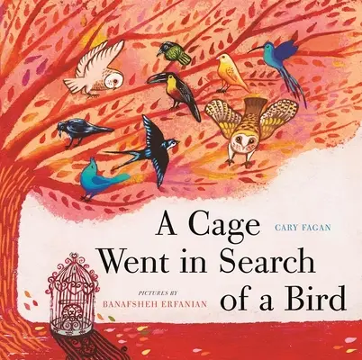 Egy kalitka madarat keresett - A Cage Went in Search of a Bird