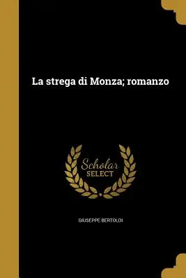 La strega di Monza; romanzo