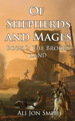 Pásztorok és mágusok 2. könyv: A széttört föld - Of Shepherds and Mages Book 2: The Broken Land