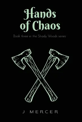 A káosz kezei: A Shady Woods-sorozat 3. könyve - szórakoztató, könnyen olvasható paranormális regény - Hands of Chaos: Book 3 in the Shady Woods series - a fun, easy to read paranormal