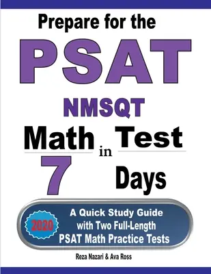 Felkészülés a PSAT / NMSQT matematika tesztre 7 nap alatt: Gyors tanulási útmutató két teljes hosszúságú PSAT matematikai gyakorlóteszttel - Prepare for the PSAT / NMSQT Math Test in 7 Days: A Quick Study Guide with Two Full-Length PSAT Math Practice Tests