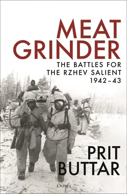 Húsdaráló: A Rzhev Salientért folyó harcok, 1942-43 - Meat Grinder: The Battles for the Rzhev Salient, 1942-43