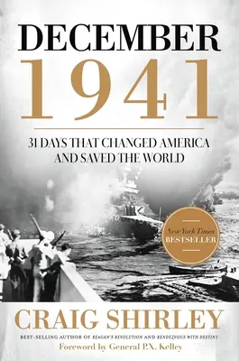 1941 decembere: 31 nap, amely megváltoztatta Amerikát és megmentette a világot - December 1941: 31 Days That Changed America and Saved the World