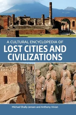 Az elveszett városok és civilizációk kulturális enciklopédiája - A Cultural Encyclopedia of Lost Cities and Civilizations