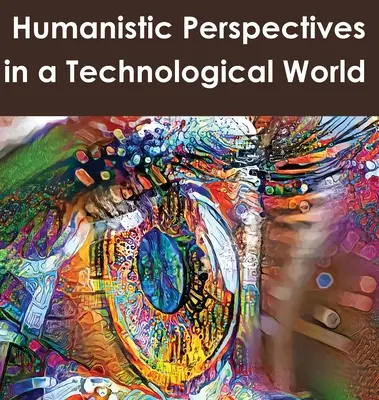 Humanista perspektívák a technika világában - Humanistic Perspectives in a Technological World