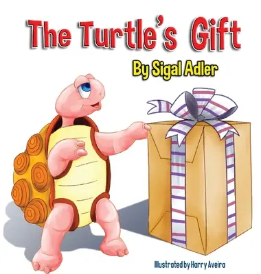 A teknősbéka ajándéka: Gyermekkönyv a türelemről - The Turtle's Gift: Children's Book on Patience