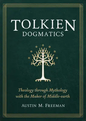 Tolkien dogmatikája: A teológia a mitológián keresztül Középfölde alkotójával - Tolkien Dogmatics: Theology Through Mythology with the Maker of Middle-Earth