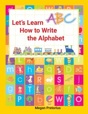 Tanuljuk meg, hogyan kell írni az ábécét - Lets Learn How to Write the Alphabet