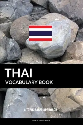 Thai Vokabulárkönyv: A Topic Based Approach - Thai Vocabulary Book: A Topic Based Approach