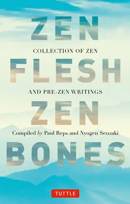 Zen Flesh Zen Bones: Zen és pre-Zen írások gyűjteménye - Zen Flesh Zen Bones: A Collection of Zen and Pre-Zen Writings