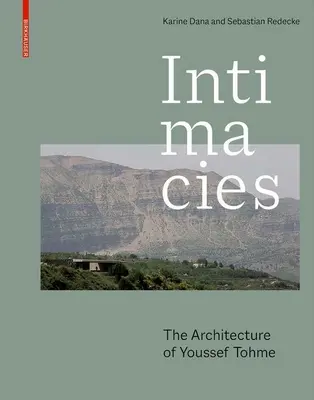 Intimacies: Youssef Tohme építészete - Intimacies: The Architecture of Youssef Tohme