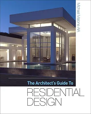 Az építész útmutatója a lakások tervezéséhez - The Architect's Guide to Residential Design