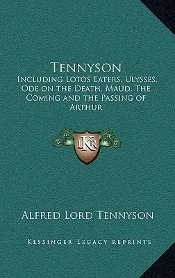 Tennyson: A Lótuszfalók, az Ulysses, az Óda a halálról, Maud, Arthur eljövetele és elmúlása című műveket tartalmazza. - Tennyson: Including Lotos Eaters, Ulysses, Ode on the Death, Maud, the Coming and the Passing of Arthur